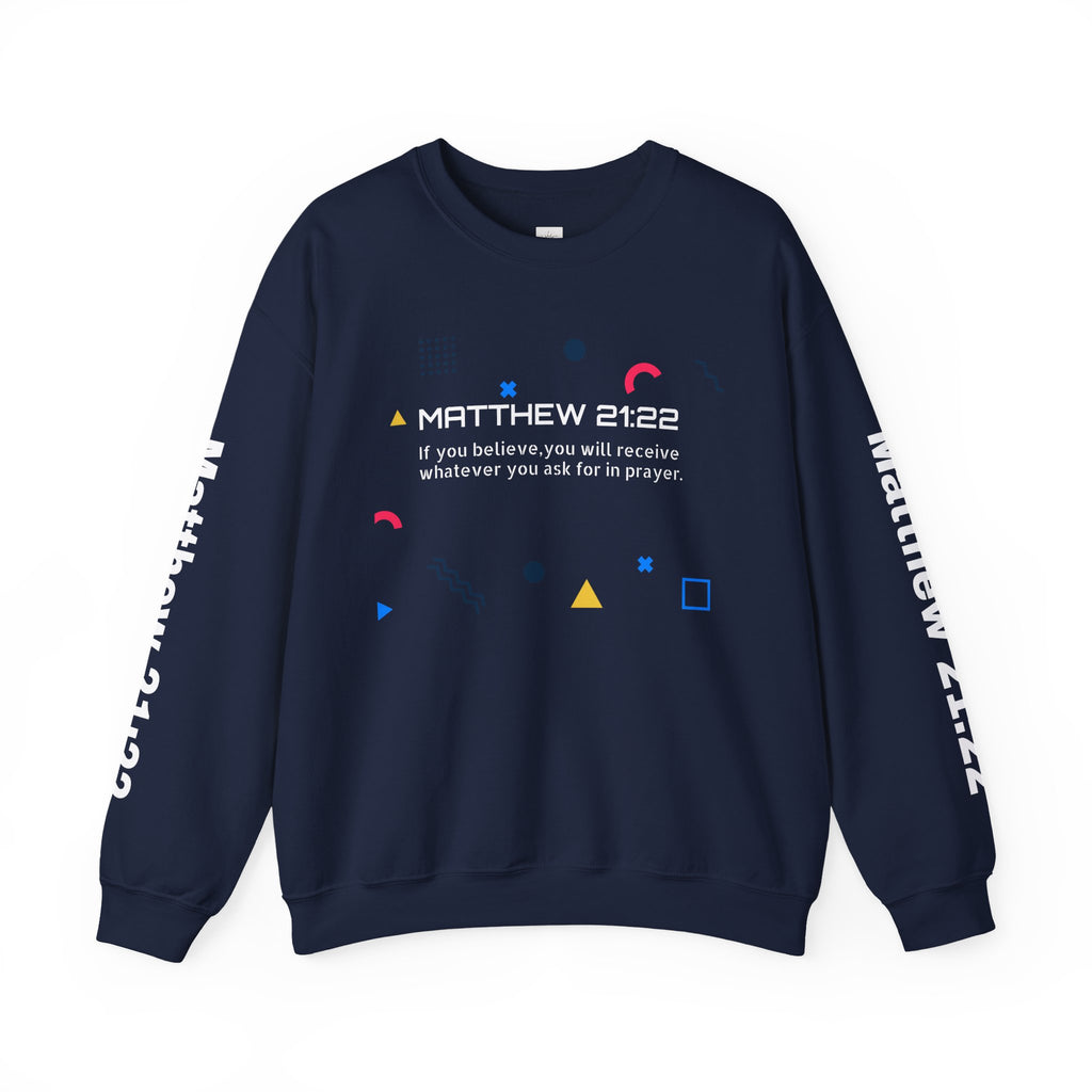 If you believe, you will receive whatever you ask for in prayer. Faith Men's Sweatshirt - Crewneck Faith Men's Sweatshirt - Crewneck