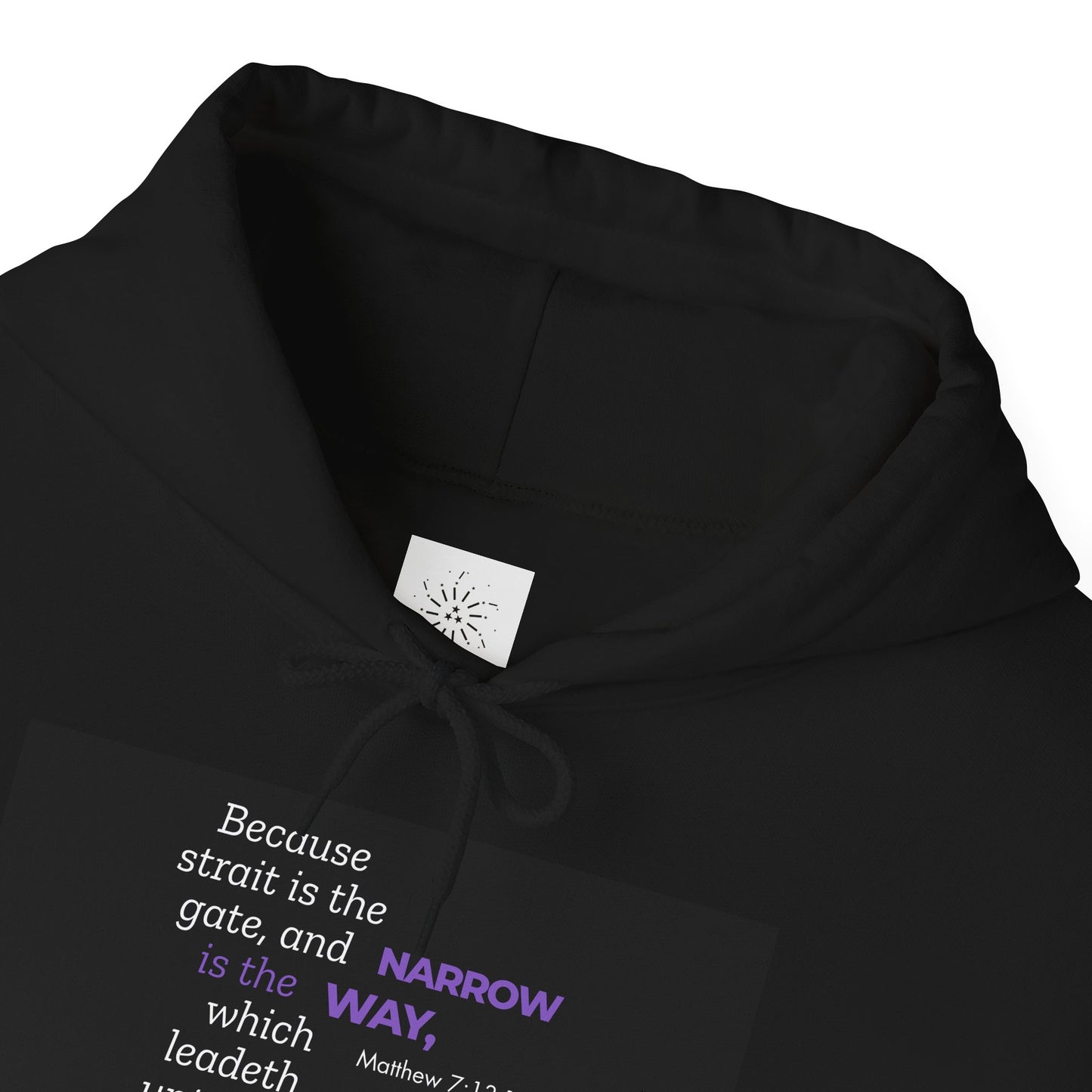 Because strait is the gate, and narrow is the way, which leadeth unto life, and few there be that find it. Women's Hoodie Bible Verse Heavy Blend™ Hoodie