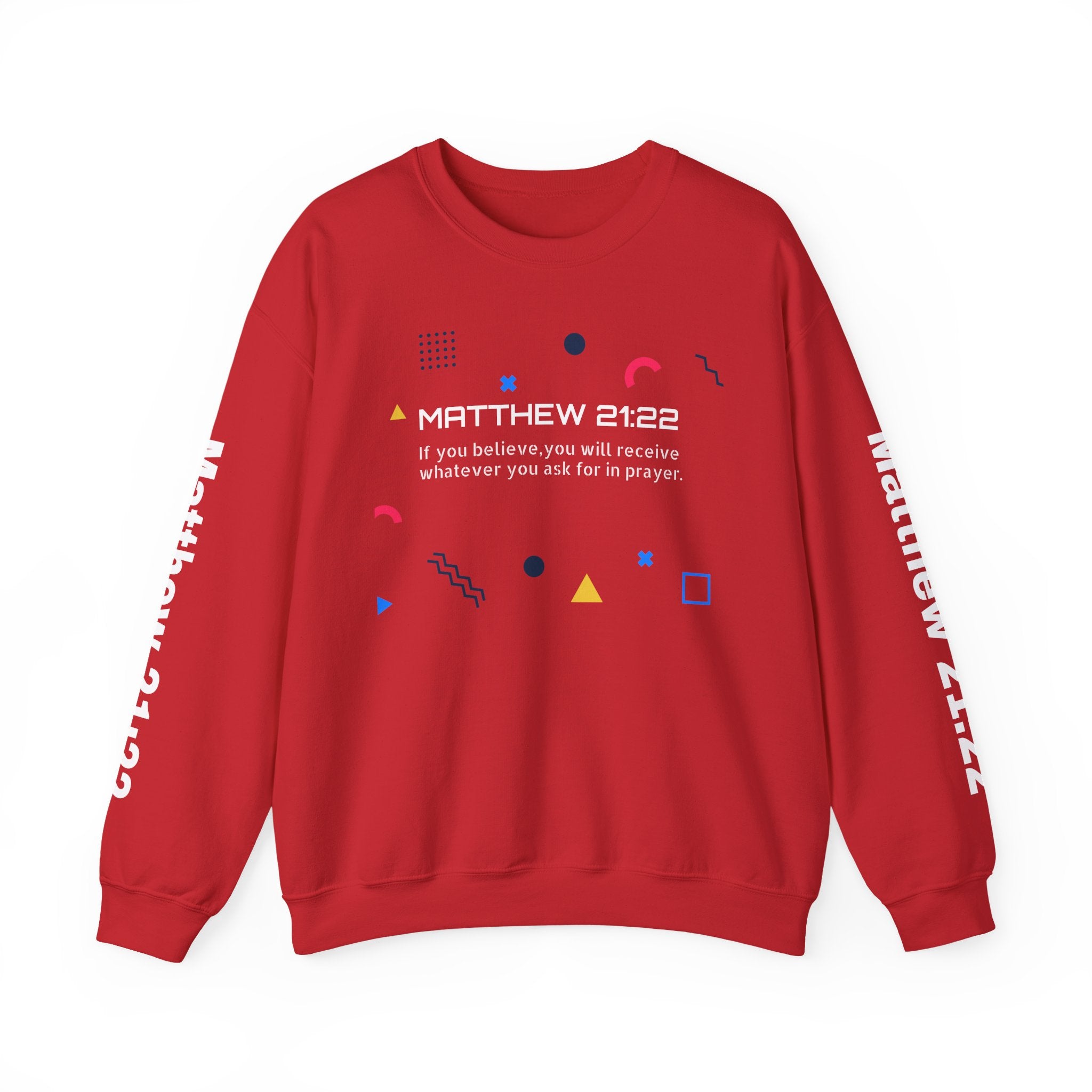If you believe, you will receive whatever you ask for in prayer. Faith Women's Sweatshirt - Crewneck Faith Men's Sweatshirt - Crewneck
