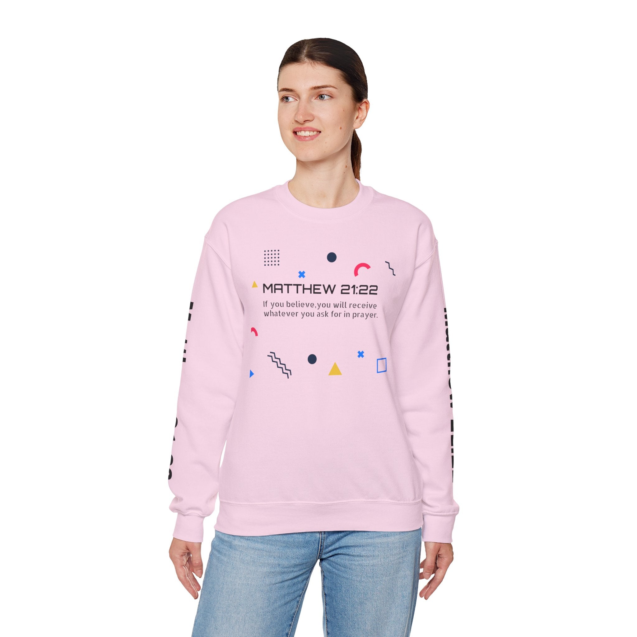 If you believe, you will receive whatever you ask for in prayer. Faith Women's Sweatshirt - Crewneck Faith Men's Sweatshirt - Crewneck