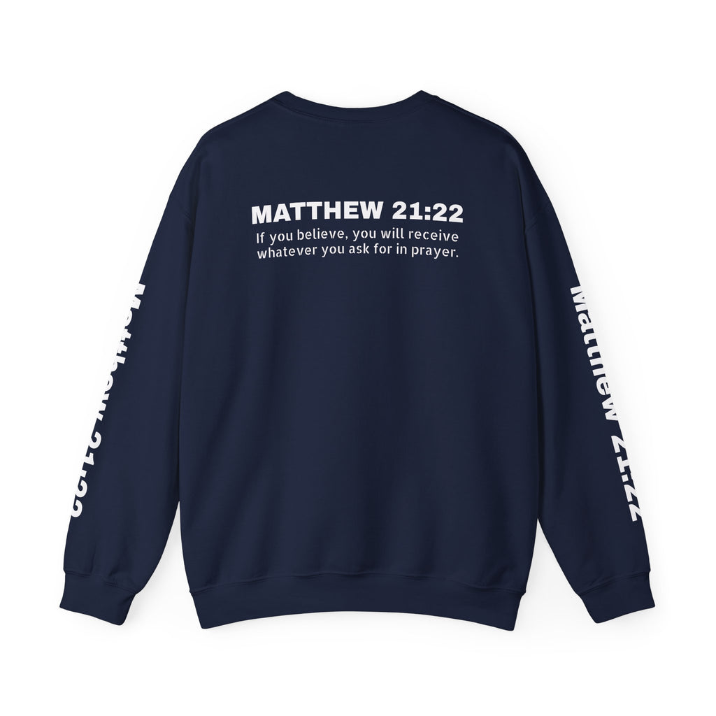 If you believe, you will receive whatever you ask for in prayer. Faith Men's Sweatshirt - Crewneck Faith Men's Sweatshirt - Crewneck