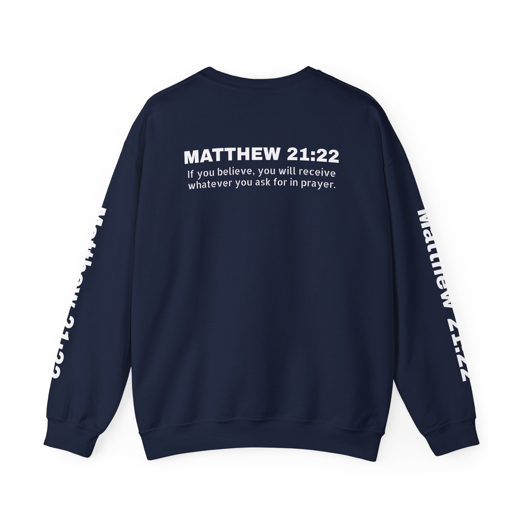 If you believe, you will receive whatever you ask for in prayer. Faith Men's Sweatshirt - Crewneck Faith Men's Sweatshirt - Crewneck