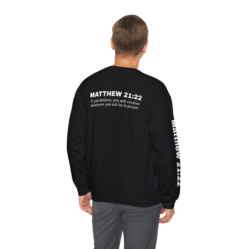 If you believe, you will receive whatever you ask for in prayer. Faith Men's Sweatshirt - Crewneck Faith Men's Sweatshirt - Crewneck