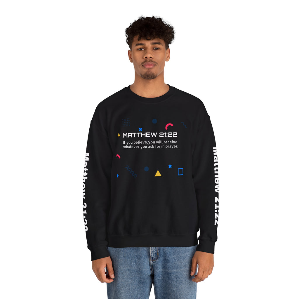 If you believe, you will receive whatever you ask for in prayer. Faith Men's Sweatshirt - Crewneck Faith Men's Sweatshirt - Crewneck