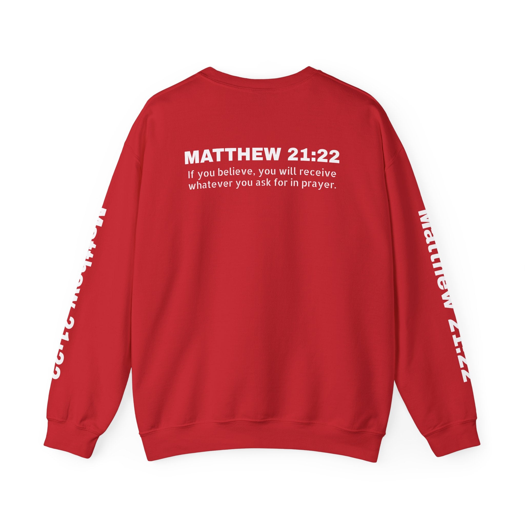 If you believe, you will receive whatever you ask for in prayer. Faith Women's Sweatshirt - Crewneck Faith Men's Sweatshirt - Crewneck