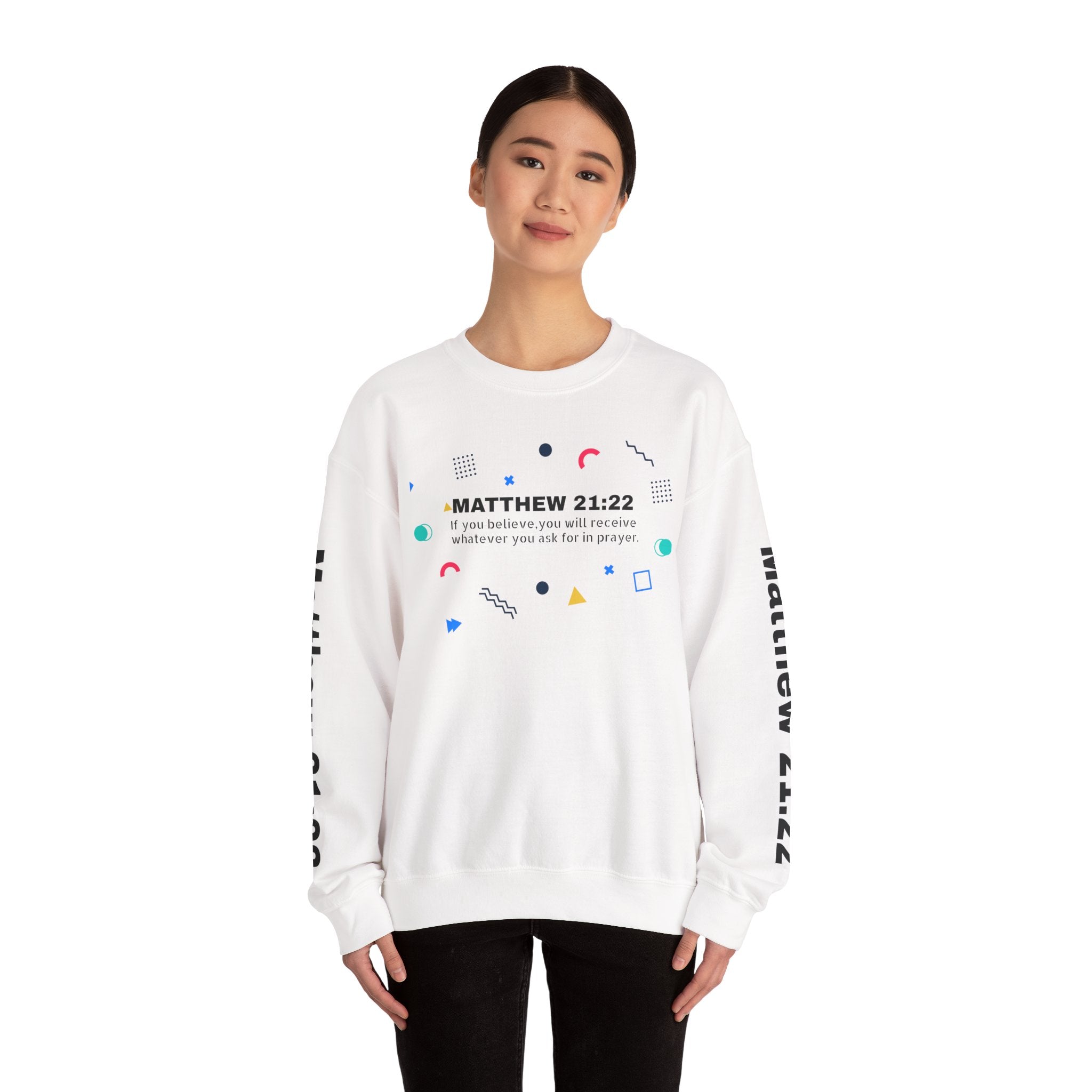 If you believe, you will receive whatever you ask for in prayer. Faith Women's Sweatshirt - Crewneck Faith Men's Sweatshirt - Crewneck