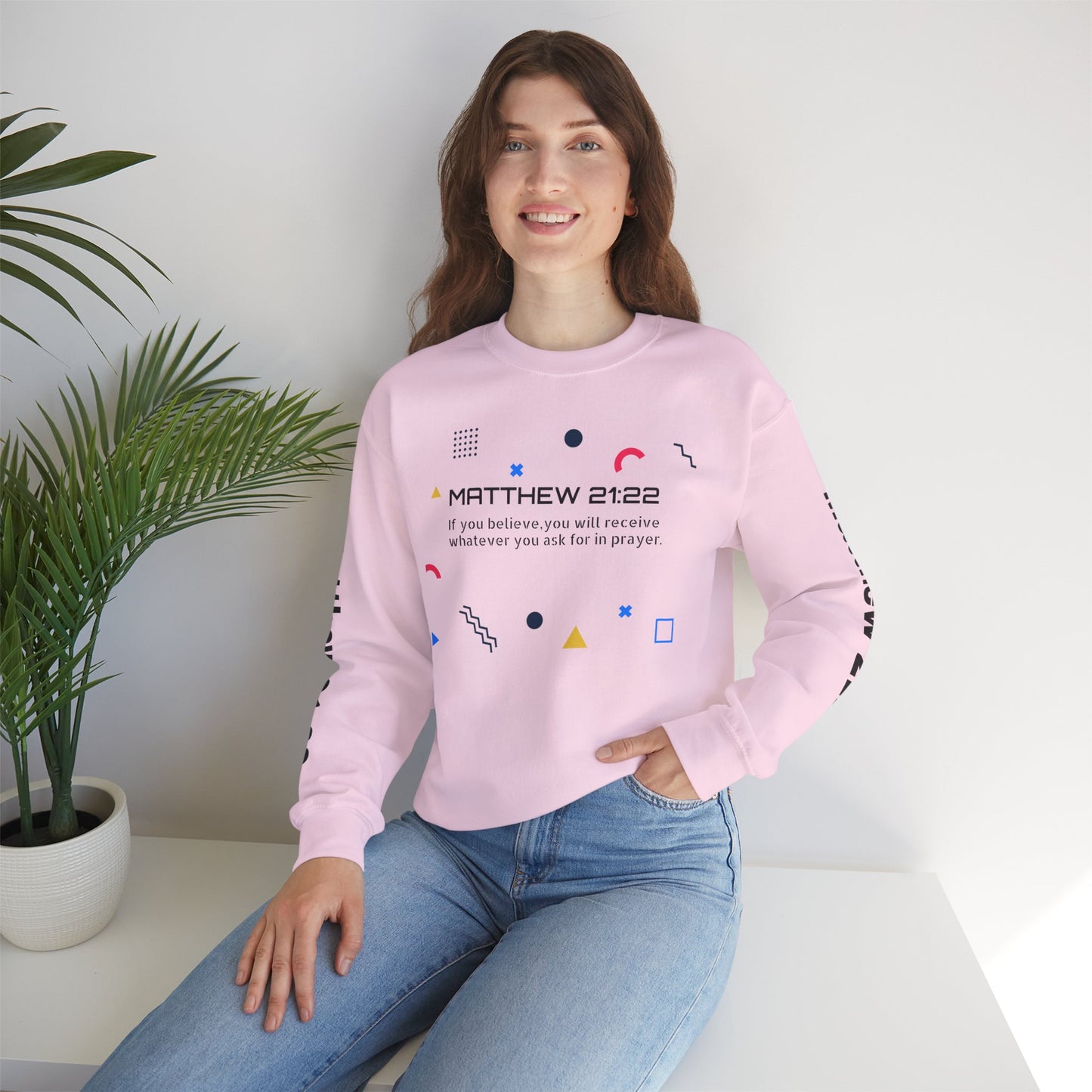 If you believe, you will receive whatever you ask for in prayer. Faith Women's Sweatshirt - Crewneck Faith Men's Sweatshirt - Crewneck