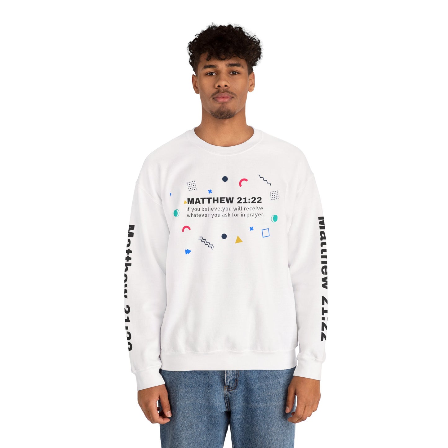 If you believe, you will receive whatever you ask for in prayer. Faith Men's Sweatshirt - Crewneck Faith Men's Sweatshirt - Crewneck