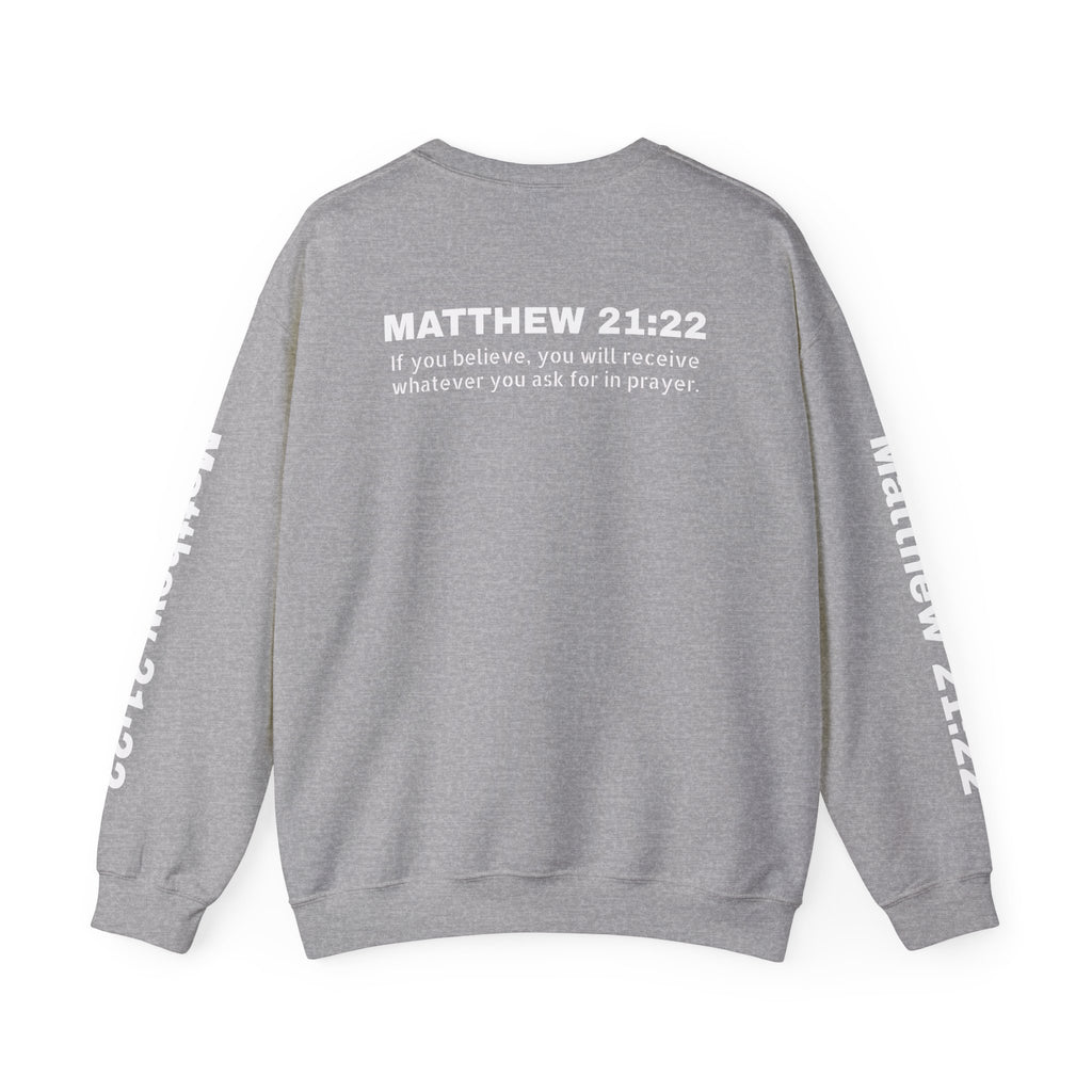 If you believe, you will receive whatever you ask for in prayer. Faith Men's Sweatshirt - Crewneck Faith Men's Sweatshirt - Crewneck